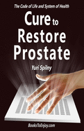 Cure to Restore Prostate: The Code of Life and System of Health