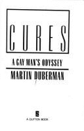 Cures: A Gay Man's Odyssey - Duberman, Martin