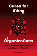 Cures for Ailing Organizations