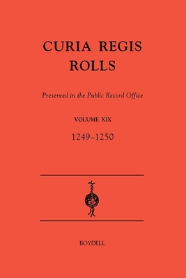 Curia Regis Rolls Preserved in the Public Record Office XIX [33-34 Henry III] (1249-1250) - Crook, David (Editor)