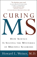 Curing MS: How Science Is Solving the Mysteries of Multiple Sclerosis