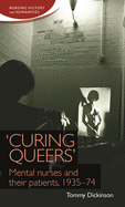 'Curing Queers': Mental Nurses and Their Patients, 1935-74