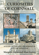 Curiosities of Cornwall: A County Guide to the Unusual