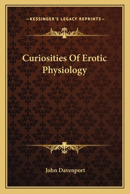 Curiosities Of Erotic Physiology - Davenport, John