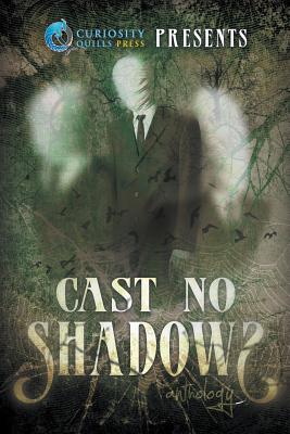 Curiosity Quills Presents: Cast No Shadows - Elizabeth, Jordan, and Eagar, Grant, and Pomeroy, W K