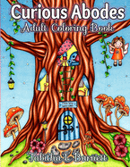 Curious Abodes Adult Coloring Book: 27 Unique Beautiful Fairy Houses and Doors to color