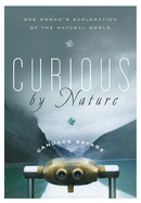 Curious by Nature: One Woman's Exploration of the Natural World
