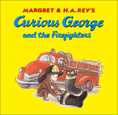Curious George and the Firefighters - Rey, Margret, and Rey, H A