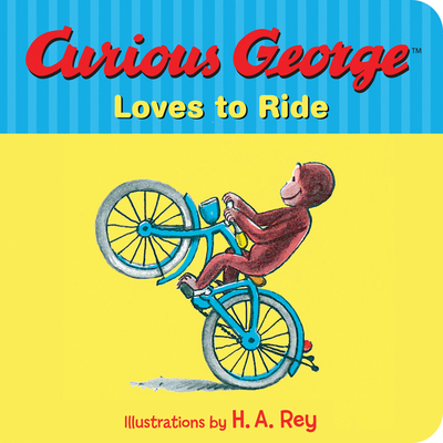 Curious George Loves to Ride - Rey, H A, and Rey, Margret