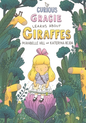 Curious Gracie Learns About Giraffes: Where Fairytales Unveil Facts: A Bedtime Story for Curious Young Minds! - Hill, Mirabelle