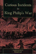 Curious Incidents in King Philip's War - Edward Lodi (Editor)