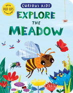 Curious Kids: Explore the Meadow: With Pop-Ups on Every Page