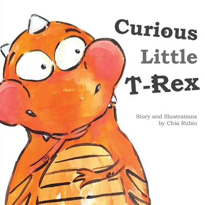 Curious Little T-Rex - Rubio, Chia (Creator)