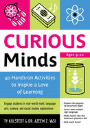 Curious Minds: 40 Hands-On Activities to Inspire a Love of Learning