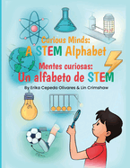 Curious Minds: A STEM Alphabet: Mentes Curiosas: Un alfabeto de STEM