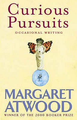 Curious Pursuits: Occasional Writing - Atwood, Margaret