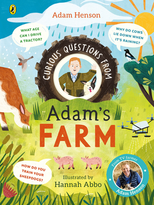 Curious Questions From Adam's Farm: Discover over 40 fascinating farm facts from the UK's beloved farmer - Henson, Adam