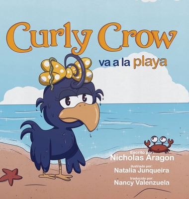 Curly Crow va a la playa - Aragon, Nicholas, and Valenzuela, Nancy (Translated by)