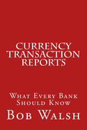 Currency Transaction Reports: What Every Bank Should Know