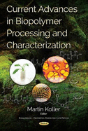 Current Advances in Biopolymer Processing & Characterization