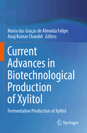 Current Advances in Biotechnological Production of Xylitol: Fermentative Production of Xylitol