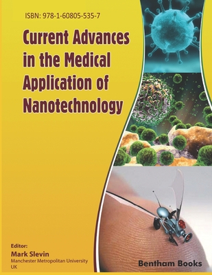 Current Advances in the Medical Application of Nanotechnology - Slevin, Mark