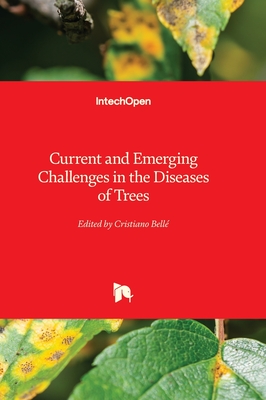 Current and Emerging Challenges in the Diseases of Trees - Bell, Cristiano (Editor)