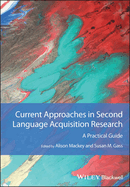 Current Approaches in Second Language Acquisition Research: A Practical Guide