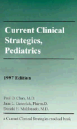 Current Clinical Strategies, Pediatrics - Chan, Paul, M.D., and Maldonado, Donald, and Gennrich, Jane