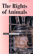 Current Controversies: The Rights of Animals 03 - L - Ojeda, Auriana (Editor)