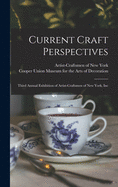 Current Craft Perspectives: Third Annual Exhibition of Artist-Craftsmen of New York, Inc