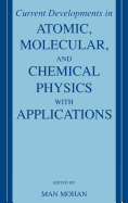 Current Developments in Atomic, Molecular, and Chemical Physics with Applications