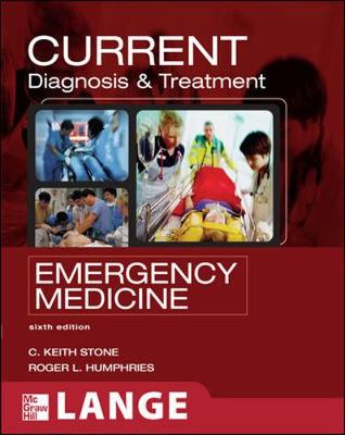 Current Diagnosis and Treatment: Emergency Medicine - Stone, C Keith, M.D., and Humphries, Roger L, Professor