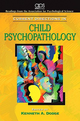 Current Directions in Child Psychopathology - Dodge, Kenneth A, PhD (Editor)