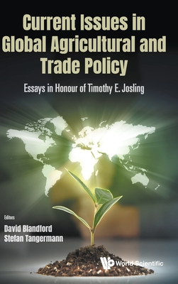 Current Issues in Global Agricultural and Trade Policy: Essays in Honour of Timothy E. Josling - Blandford, David (Editor), and Tangermann, Stefan (Editor)