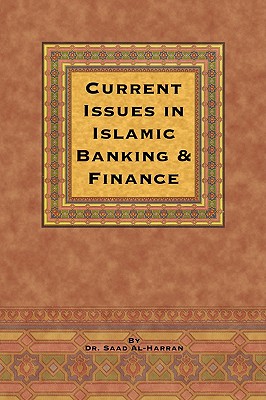 Current Issues in Islamic Banking & Finance - Saad, and Al-Harran, Saad, Dr.