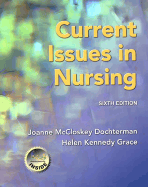 Current Issues in Nursing: Current Issues in Nursing - Dochterman, Joanne M, PhD, and Grace, Helen Kennedy, PhD, RN, Faan