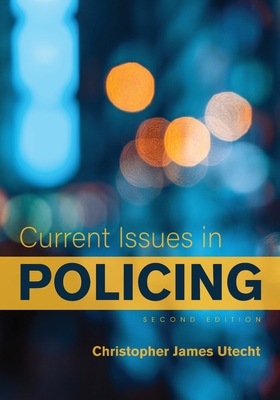 Current Issues in Policing - Utecht, Christopher James