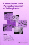 Current Issues in the Psychopharmacology of Schizophrenia