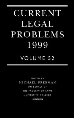 Current Legal Problems 1999: Volume 52 - Freeman, M D a (Editor)