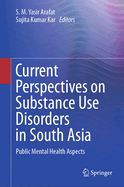 Current Perspectives on Substance Use Disorders in South Asia: Public Mental Health Aspects