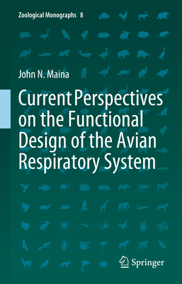 Current Perspectives on the Functional Design of the Avian Respiratory System - Maina, John N