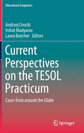 Current Perspectives on the TESOL Practicum: Cases from Around the Globe