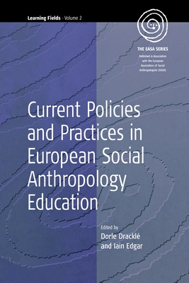 Current Policies and Practices in European Social Anthropology Education - Drackl, Dorle (Editor), and Edgar, Iain R. (Editor)