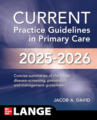 Current Practice Guidelines in Primary Care 2025-2026 - David, Jacob A