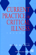 Current Practice in Critical Illness, Volume 1