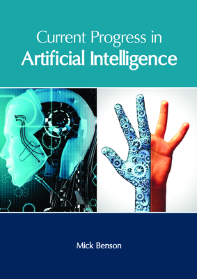 Current Progress in Artificial Intelligence - Benson, Mick (Editor)