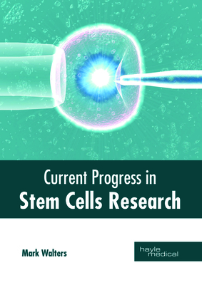Current Progress in Stem Cells Research - Walters, Mark, Professor (Editor)