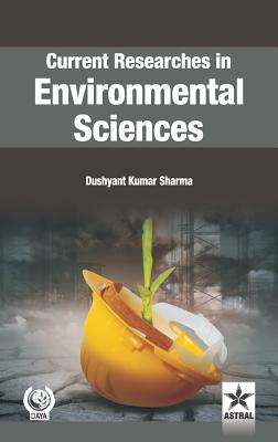 Current Researches in Environmental Sciences - Sharma, Dushyant Kumar