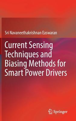 Current Sensing Techniques and Biasing Methods for Smart Power Drivers - Easwaran, Sri Navaneethakrishnan